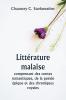 Littérature malaise  comprenant des contes romantiques de la poésie épique et des chroniques royales