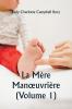 La Mère Manœuvrière (Volume 1)