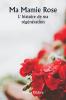 Ma Mamie Rose  L' histoire de ma régénération