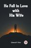 He Fell In Love With His Wife