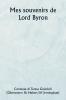 Mes souvenirs de  Lord Byron