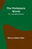 The Prehistoric World; Or Vanished Races