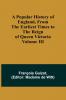 A Popular History of England From the Earliest Times to the Reign of Queen Victoria; Volume III