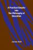A Practical Enquiry into the Philosophy of Education