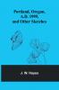 Portland Oregon A.D. 1999 and other sketches