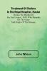 Treatment of Cholera in the Royal Hospital Haslar During the months of July and August 1849 with remarks on the name and origin of the disease.