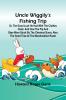 Uncle Wiggily's fishing trip; Or The good luck he had with the clothes hook; and How the Pip and Skee were stuck by the chestnut burrs; also The good time at the marshmallow roast