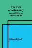 The uses of astronomy; An oration delivered at Albany on the 28th of July 1856