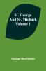 St. George and St. Michael Volume 1