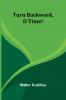 Turn backward o time!