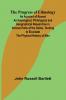 The Progress of Ethnology; An Account of Recent Archaeological Philological and Geographical Researches in Various Parts of the Globe Tending to Elucidate the Physical History of Man