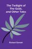 The Twilight of the Gods and Other Tales