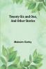 Twenty-six and One And Other Stories