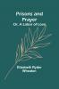 Prisons and Prayer; Or a Labor of Love