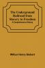 The Underground Railroad from Slavery to Freedom