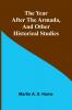 The Year after the Armada and Other Historical Studies