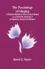 The Psychology of Singing; A Rational Method of Voice Culture Based on a Scientific Analysis of All Systems Ancient and Modern