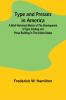 Type and Presses in America A Brief Historical Sketch of the Development of Type Casting and Press Building in the United States