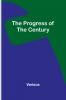 The Progress of the Century