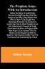 The prophete Ionas with an introduccion; Before teachinge to vnderstonde him and the right vse also of all the scripture/ and why it was written/ and what is therin to be sought/ and shewenge wherewith the scripture is locked vpp that he which readeth it/
