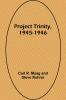 Project Trinity 1945-1946