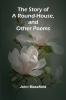 The Story of a Round-House and Other Poems