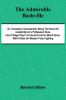 The Admirable Bashville; Or Constancy Unrewarded; Being the Novel of Cashel Byron's Profession Done into a Stage Play in Three Acts and in Blank Verse with a Note on Modern Prize Fighting