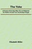 The Yoke A Romance of the Days when the Lord Redeemed the Children of Israel from the Bondage of Egypt