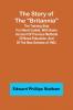 The Story of the Britannia;The training ship for naval cadets. With some account of previous methods of naval education and of the new scheme of 1903.