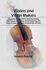 Violins and Violin Makers; Biographical Dictionary of the Great Italian Artistes their Followers and Imitators to the present time. With Essays on Important Subjects Connected with the Violin