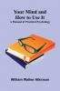 Your Mind and How to Use It