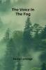 The voice in the fog