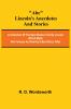 Abe Lincoln's Anecdotes and Stories; A Collection of the Best Stories Told by Lincoln Which Made Him Famous as America's Best Story Teller