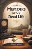 Memoirs of My Dead Life