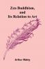 Zen Buddhism and Its Relation to Art