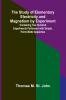 The Study of Elementary Electricity and Magnetism by Experiment;Containing Two Hundred Experiments Performed with Simple Home-made Apparatus