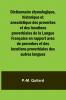 Dictionnaire étymologique historique et anecdotique des proverbes et des locutions proverbiales de la Langue Française en rapport avec de proverbes et des locutions proverbiales des autres langues