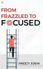 From Frazzled To Focused