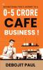 An Emotional Fool's Journey To A 0-5 Crore Cafe Business !