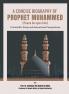 A Concise Biography of Prophet Muhammed (Peace be upon him)