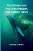 The Whale And The Grasshopper And Other Fables