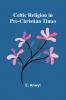 Celtic Religion in pre-Christian times