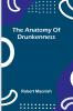 The anatomy of drunkenness