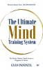 The Ultimate Mind Training System: The Miracle Mindset: Simple Secrets to Happiness & Success- The second edition
