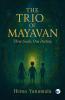 The TRIO of Mayavan: Three Souls One Destiny