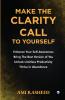 Make the Clarity Call to Yourself: Enhance Your Self-Awareness | Bring the Best Version of You | Unlock Limitless Productivity | Thrive in Abundance