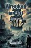 Wrecked in Port A Novel