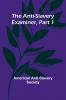 The Anti-Slavery Examiner Part 1