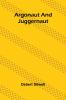 Argonaut And Juggernaut