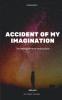 Accident of My Imagination